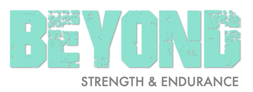 Beyond Strength & Endurance